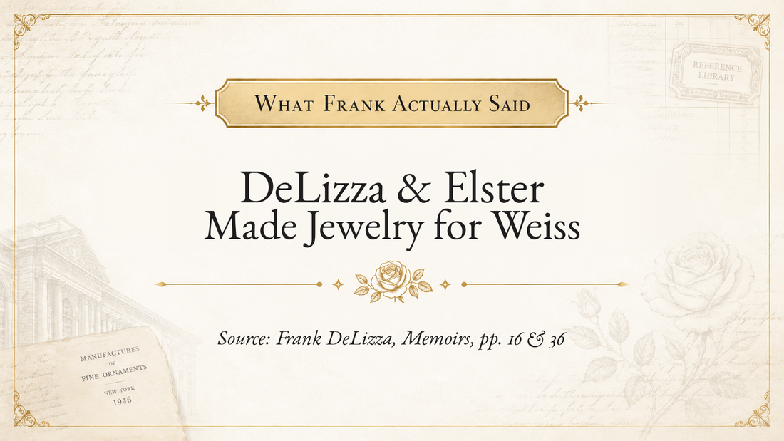What Frank Actually Said: DeLizza & Elster Made Jewelry for Weiss. Source: Frank DeLizza memoir pages 16 and 36.