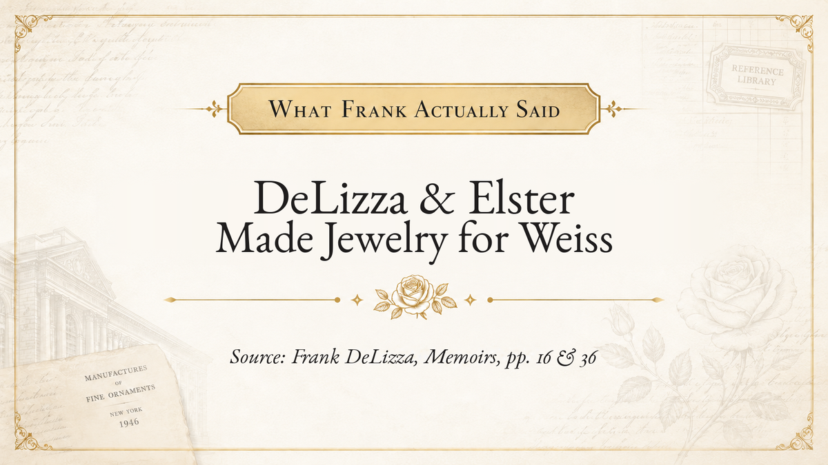 What Frank Actually Said: DeLizza & Elster Made Jewelry for Weiss. Source: Frank DeLizza memoir pages 16 and 36.